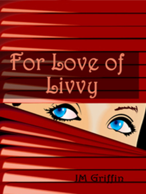 Title details for For Love of Livvy by J. M. Griffin - Wait list